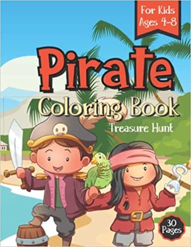 Pirate Coloring Book: Treasure Hunt Coloring Book for Boys Ages 4-8 | 8.5 x 11 in | 30 Coloring Pages | Adorable Gift for Toddlers & Kids
