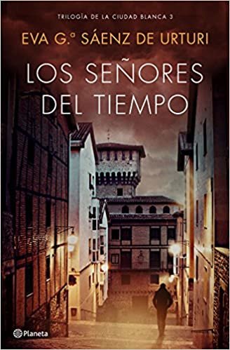 Los señores del tiempo: Trilogía de La Ciudad Blanca 3 (Autores Españoles e Iberoamericanos)
