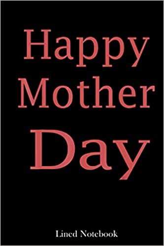 Happy Mother Day lined notebook: Mother journal notebook, Mothers Day notebook for Mom, Funny Happy Mothers Day Gifts notebook, Mom Diary, lined notebook 120 pages 6x9in