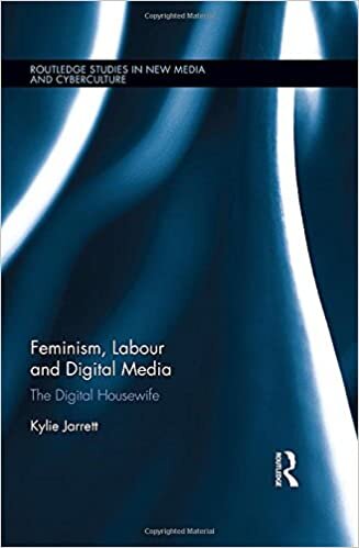 Feminism, Labour and Digital Media: The Digital Housewife (Routledge Studies in New Media and Cyberculture)