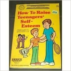 How to Raise Teenager's Self-Esteem (Whole Child Series)
