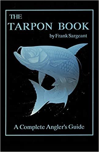 The Tarpon Book: A Complete Angler's Guide Book 3 (Inshore Series) indir