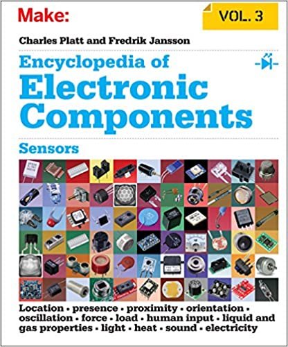 Make: Encyclopedia of Electronic Components Volume 3: Light, Sound, Heat, Motion, Ambient, and Electrical Sensors