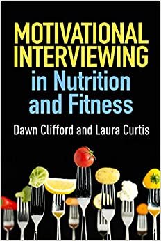 Motivational Interviewing in Nutrition and Fitness (Applications of Motivational Interviewing (Paperback))
