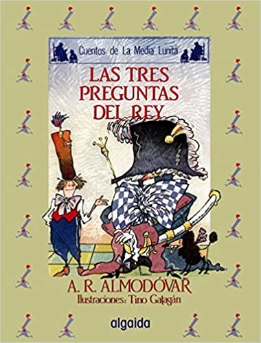 Las Tres Preguntas Del Rey/ The Three Questions of the King (Cuentos de la Media Lunita / Half Little Moon Stories)
