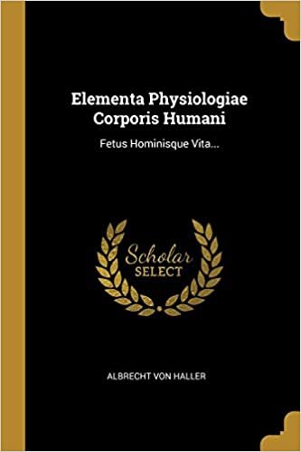Elementa Physiologiae Corporis Humani: Fetus Hominisque Vita... indir