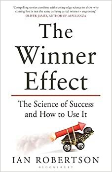 The Winner Effect: The Science of Success and How to Use It