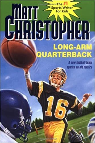Long Arm Quarterback: A New Football Team Sparks an Old Rivalry (New Matt Christopher Sports Library)