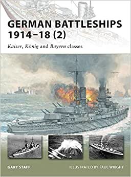 German Battleships 1914-18: No. 2: Kaiser, Konig and Bayern Classes (New Vanguard)