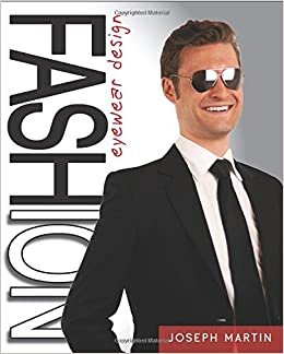 Fashion Eyewear Design: Techniques, Principles, and Practices for Aspiring Fashion Designers