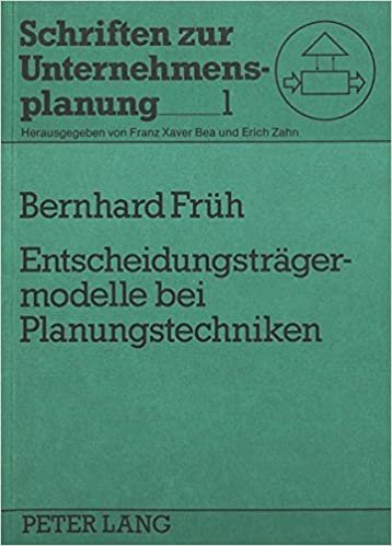 Entscheidungsträgermodelle bei Planungstechniken (Schriften zur Unternehmensplanung, Band 1)