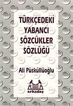 Türkçedeki Yabancı Sözcükler Sözlüğü