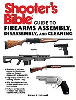 Shooter's Bible Guide to Firearms Assembly, Disassembly, and Cleaning indir