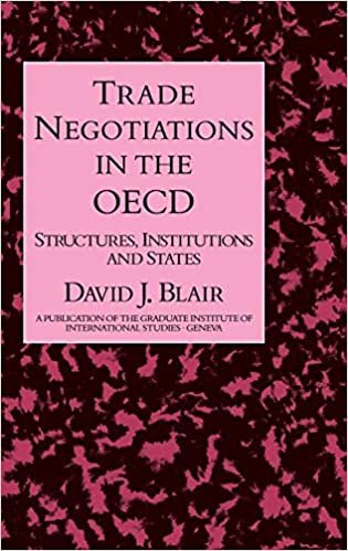 Trade Negotiations In The Oecd: Structures, Institutions and States (A Publication of the Graduate Institute of International Studies, Geneva)