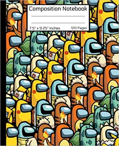 Among Us Composition Notebook: Awesome Pokemon Themed Book Unique Mashup Characters Colorful Cute Crewmates or Sus Imposter Memes Fun Trends For ... Cover/7.5"x 9.25" Inch 120 Pages 1