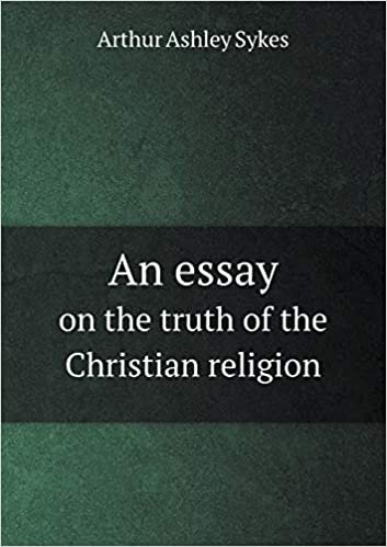An Essay on the Truth of the Christian Religion
