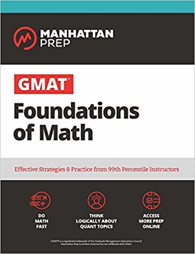 GMAT Foundations of Math 7e : 900 + Practice Problems in Book and Online