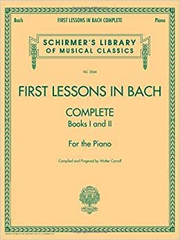 First Lessons in Bach Complete: Books I and II for the Piano (Schirmer's Library of Musical Classics) indir