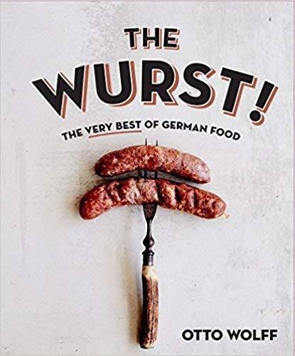 The Wurst!: The Very Best of German Food