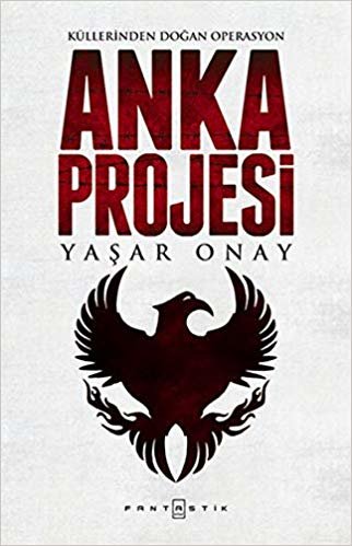 Anka Projesi: Küllerinden Doğan Operasyon