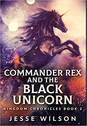 Commander Rex And The Black Unicorn: Premium Hardcover Edition
