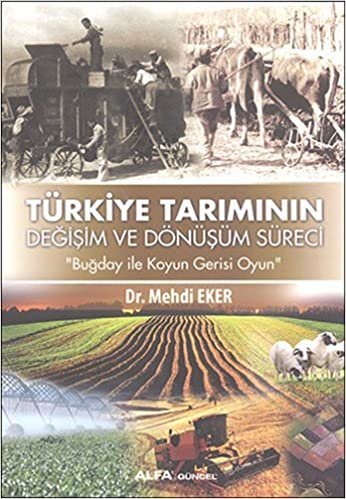 Türkiye Tarımının Değişim ve Dönüşüm Süreci: "Buğday ile koyun gerisi oyun"
