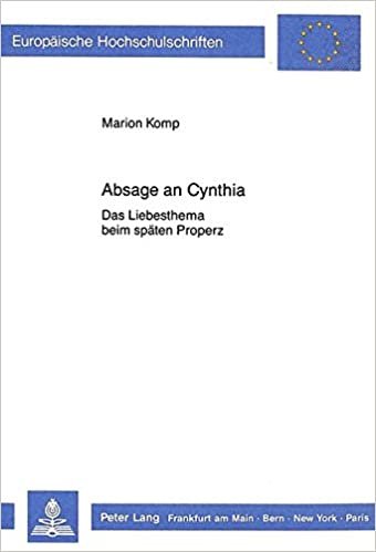 Absage an Cynthia: Das Liebesthema Beim Spaeten Properz (Europaeische Hochschulschriften / European University Studie)