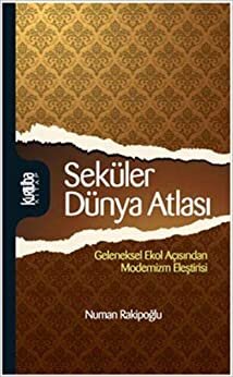 Seküler Dünya Atlasi: Geleneksel Ekol Açısından Modernizm Eleştirisi