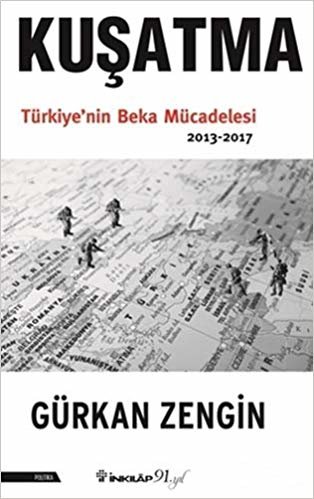 Kuşatma: Türkiye'nin Beka Mücadelesi 2013-2017