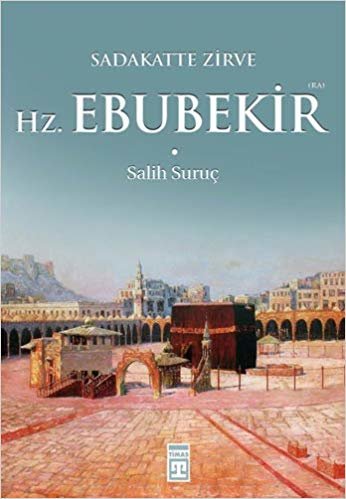 Hazreti Ebubekir (Ra): Sadakatte Zirve
