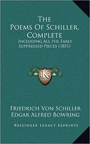 The Poems of Schiller, Complete: Including All His Early Suppressed Pieces (1851)