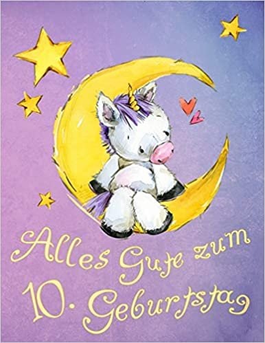 Alles Gute zum 10. Geburtstag: Niedliches Einhorn auf dem Mond geburtstagsbuch, das als Tagebuch oder Notizbuch verwendet werden kann. Besser als eine Geburtstagskarte!