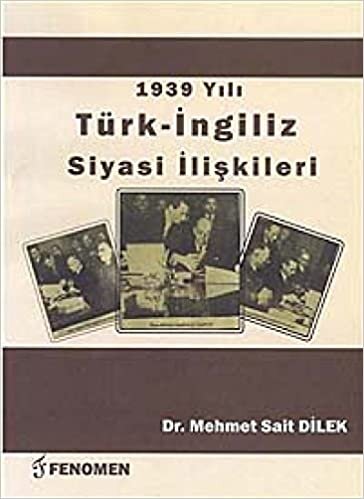 1939 Yılı Türk - İngiliz Siyasi İlişkileri indir
