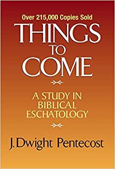 Things to Come: A Study in Biblical Eschatology indir
