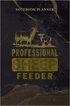 Notebook Planner Professional sheep feeder for men and women: 114 Pages, Homeschool, 6x9 inch, Weekly, Daily, Agenda, Schedule, Work List