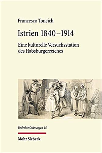 Istrien 1840-1914: Eine kulturelle Versuchsstation des Habsburgerreiches (Bedrohte Ordnungen): 15
