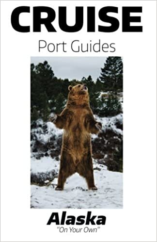 Cruise Port Guides - Alaska: Alaska On Your Own