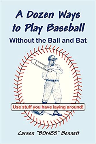 A Dozen Ways To Play Baseball Without the Ball and Bat