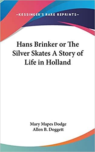 Hans Brinker or The Silver Skates A Story of Life in Holland