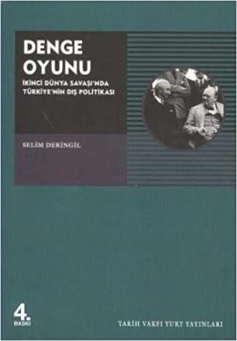 DENGE OYUNU: İkinci Dünya Savaşı’nda Türkiye’nin Dış Politikası