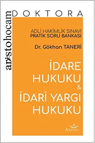 İdare Hukuku ve İdari Yargı Hukuku - Adli Hakimlik Sınavı Pratik Soru Bankası: Aristo Hocam Doktora indir