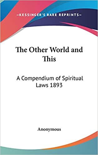 The Other World and This: A Compendium of Spiritual Laws 1893 indir