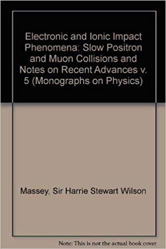 Electronic and Ionic Impact Phenomena: Slow Positron and Muon Collisions and Notes on Recent Advances v. 5 (Monographs on Physics)