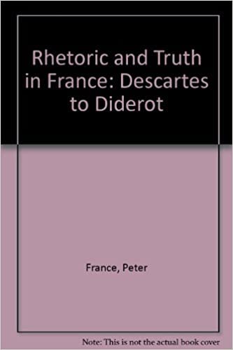 Rhetoric and Truth in France: Descartes to Diderot indir
