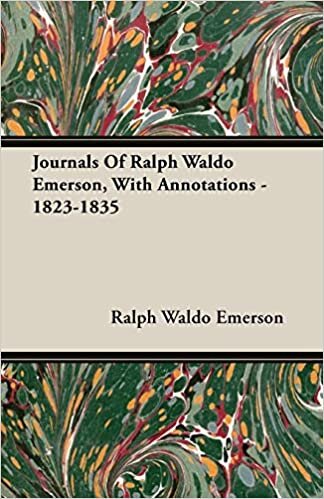 Journals Of Ralph Waldo Emerson, With Annotations - 1823-1835