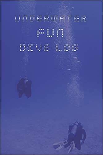 Underwater Fun Dive Log: Scuba Diving Log Book: Diving Logbook for Beginners and Experienced Divers