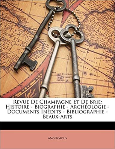 Revue de Champagne Et de Brie: Histoire - Biographie - Archeologie - Documents Inedits - Bibliographie - Beaux-Arts [German] indir