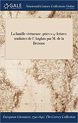 La Famille Vertueuse. Pties 1-4: Lettres: Traduites de L'Anglais Par M. de la Bretone indir