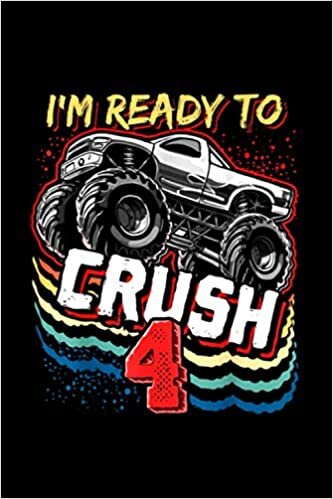 I'm Ready to Crush 4 Monster Truck 4th Boys 114 Pages 6''x9' / Journal / Notebook / Diary / Greeting Card Alternative for Boys & Girls
