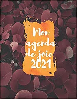 Mon Agenda de joie 2021: agenda 12 mois / calendrier mensuel 1 ans /Planificateur organisateur mensuel et semainier /Format A4 /119 pages